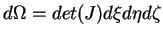 $d\Omega = det(J) d\xi d\eta d\zeta$