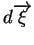 $d\overrightarrow{\xi}$