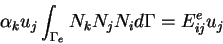 \begin{eqnarray*}\alpha_k u_j \int_{\Gamma_e} N_k N_j N_i d\Gamma = E^e_{ij} u_j
\end{eqnarray*}