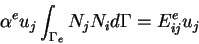 \begin{eqnarray*}\alpha^e u_j \int_{\Gamma_e} N_j N_i d\Gamma = E^e_{ij} u_j
\end{eqnarray*}