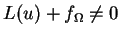 $L(u)+f_{\Omega} \neq 0$