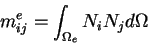 \begin{displaymath}m^e_{ij} = \int_{\Omega_e} N_i N_j d\Omega
\end{displaymath}