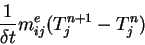 \begin{displaymath}\frac{1}{\delta t} m^e_{ij} (T^{n+1}_j - T^{n}_j)
\end{displaymath}