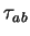 $\displaystyle \tau_{ab}$