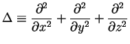 $\displaystyle \Delta\equiv\frac{\partial^2}{\partial x^2}+\frac{\partial^2}{\partial y^2}+\frac{\partial^2}{\partial z^2}$