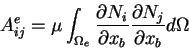 \begin{displaymath}A^e_{ij} = \mu \int_{\Omega_e} \frac{\partial N_i}{\partial x_b} \frac{\partial N_j}{\partial x_b} d\Omega
\end{displaymath}