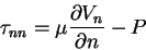 \begin{displaymath}\tau_{nn} = \mu \frac{\partial V_n}{\partial n} - P
\end{displaymath}