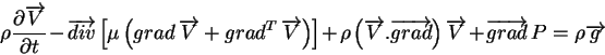 \begin{displaymath}\rho \frac{\partial \overrightarrow{V}}{\partial t} - \overri...
...rrow{V} + \overrightarrow{grad} \, P = \rho \overrightarrow{g}
\end{displaymath}