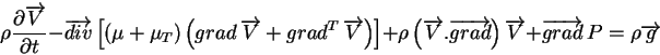 \begin{displaymath}\rho \frac{\partial \overrightarrow{V}}{\partial t} - \overri...
...rrow{V} + \overrightarrow{grad} \, P = \rho \overrightarrow{g}
\end{displaymath}