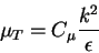 \begin{displaymath}\mu_T = C_{\mu} \frac{k^2}{\epsilon}
\end{displaymath}