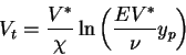 \begin{displaymath}V_t = \frac{V^*}{\chi}\ln \left( \frac{E V^*}{\nu} y_p \right)
\end{displaymath}
