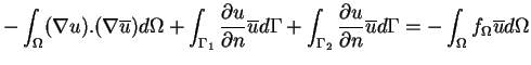 $\displaystyle -\int_{\Omega}(\nabla u).(\nabla\overline{u})d\Omega +\int_{\Gamm...
...}{\partial n}\overline{u} d\Gamma = -\int_{\Omega}f_{\Omega}\overline{u}d\Omega$