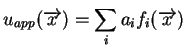 $\displaystyle u_{app} (\overrightarrow{x}) = \sum_i a_i f_i (\overrightarrow{x})$