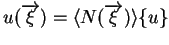 $u(\overrightarrow{\xi}) = \langle N(\overrightarrow{\xi})\rangle \{ u \} $