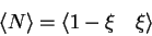 \begin{displaymath}\langle N \rangle = \langle 1-\xi \quad \xi \rangle \end{displaymath}