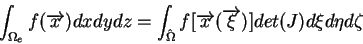 \begin{displaymath}\int_{\Omega_e} f(\overrightarrow{x}) dxdydz = \int_{\hat{\Om...
...rrightarrow{x}(\overrightarrow{\xi})] det(J) d\xi d\eta d\zeta \end{displaymath}